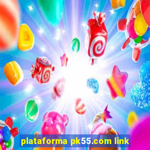 plataforma pk55.com link